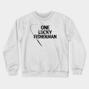 One Lucky Fisherman Best Catch Of His Life Couple Matching Crewneck Sweatshirt